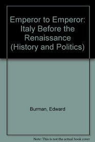 Emperor to Emperor: Italy Before the Renaissance (History & politics)