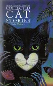 Collected Cat Stories: Cat Stories / More Cat Stories / True Cat Stories