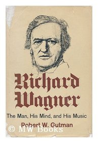 Richard Wagner;: The man, his mind, and his music (A Harvest book, HB 272)
