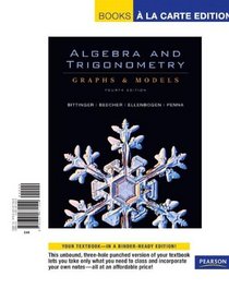Algebra and Trigonometry: Graphs and Models, Plus Graphing Calculator Manual, Books a la Carte Edition (4th Edition)