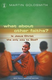 What About Other Faiths?: Is Jesus Christ the Only Way to God? (Hodder Christian Books)