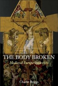 The Body Broken: Medieval Europe 13001520