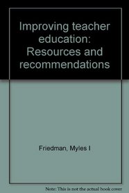 Improving teacher education: Resources and recommendations