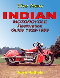 The New Indian Motorcycle Restoration Guide 1932-1953
