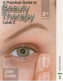 A Practical Guide to Beauty Therapy for Level 2 (Practical Guide)