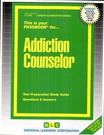 Addiction Counselor (Career Examination Series)