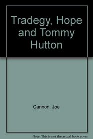 Tradegy, Hope and Tommy Hutton