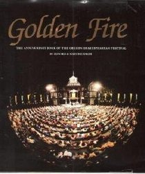 Golden Fire the Anniversary Book of the Oregon Shakespeare Festival