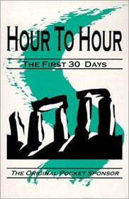 Hour to Hour, The First 30 Days (The Original Pocket Sponsor Series)