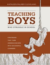 Teaching Boys Who Struggle in School: Strategies That Turn Underachievers into Successful Learners