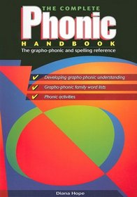 The Complete Phonic Handbook: The Grapho-Phonic and Spelling Reference