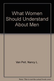 What Women Should Understand About Men