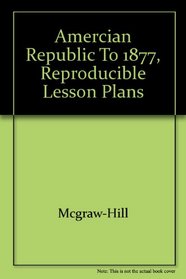 Amercian Republic to 1877, Reproducible Lesson Plans