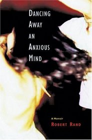 Dancing Away an Anxious Mind : A Memoir about Overcoming Panic Disorder