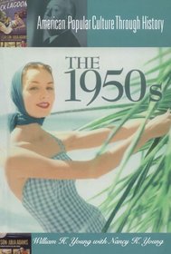 The 1950s (American Popular Culture Through History)