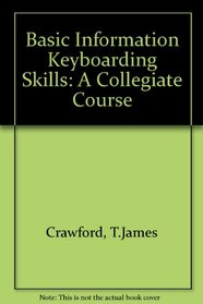 Basic Information Keyboarding Skills: A Collegiate Course