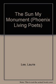 The Sun My Monument (Phoenix Living Poets)