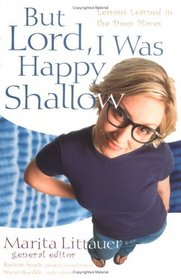 But Lord, I Was Happy Shallow: Lessons Learned in the Deep Places
