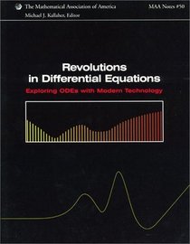 Revolutions in Differential Equations : Exploring ODEs with Modern Technology (Mathematical Association of America Notes)