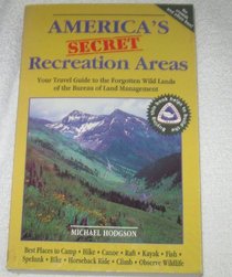 America's Secret Recreation Areas: Your Guide to the Forgotten Wilderness of the Bureau of Land Management