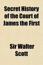 Secret History of the Court of James the First