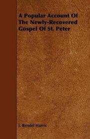 A Popular Account Of The Newly-Recovered Gospel Of St. Peter