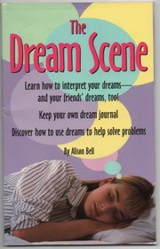 The Dream Scene: How to Interpret and Understand Your Dreams