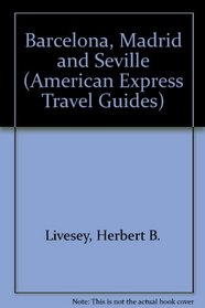 Barcelona, Madrid and Seville (American Express Travel Guides)