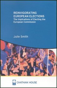 Reinvigorating European Elections: The Implications Of Electing The European Commission (Royal Institute of International Affairs)