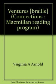Ventures [braille] (Connections : Macmillan reading program)