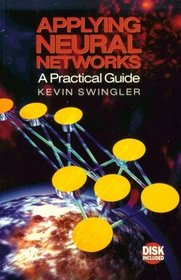 Applying Neural Networks : A Practical Guide