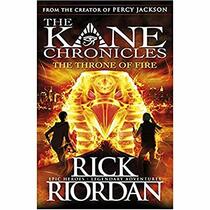 THE KANE CHRONICLES THE THRONE OF FIRE, RICK RIORDAN