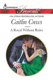 A Royal Without Rules (Royal and Ruthless) (Harlequin Presents, No 3164)
