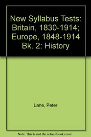 New Syllabus Tests: Britain, 1830-1914; Europe, 1848-1914 Bk. 2: History