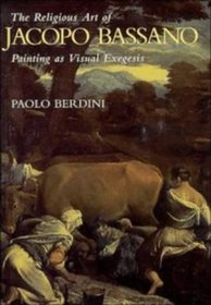The Religious Art of Jacopo Bassano : Painting as Visual Exegesis (Cambridge Studies in New Art History and Criticism)