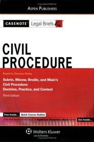 Casenote Legal Briefs Civil Procedure: Keyed to Courses Using Subrin, Minow, Brodin and Main's Civil Procedure 3rd Edition