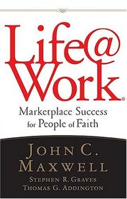 Life@Work : Marketplace Success for People of Faith