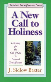 A New Call to Holiness: Listening for the Call of God to Personal Sanctification (Christian Sanctification)