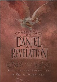 A Verse-By-Verse Commentary on Daniel & the Revelation: A Section of Volume IV of the The Seventh-day Adventist Bible Commentary
