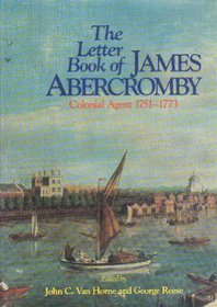 The Letter Book of James Abercromby Colonial Agent, 1751-1773