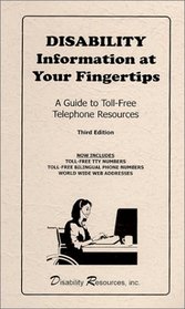 Disability Information at Your Fingertips: A Guide to Toll-Free Telephone Resources (3rd ed.)