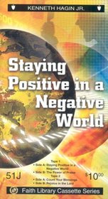 Staying Positive in a Negative World (Faith Library)
