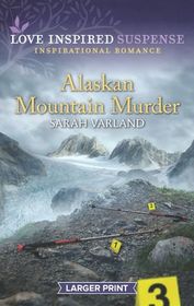 Alaskan Mountain Murder (Love Inspired Suspense, No 822) (Larger Print)