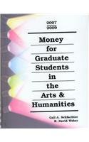 Money for Graduate Students in the Arts and Humanities 2007-2009 (Money for Graduate Students in the Arts and Humanities)