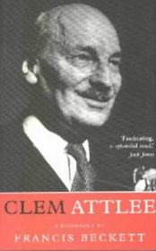 Clem Attlee: A Biography