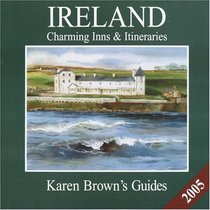 Karen Brown's Ireland: Charming Inns  Itineraries 2005 (Karen Brown Guides/Distro Line)