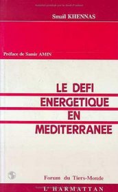 Le defi energetique en Mediterranee (Collection Forum du Tiers monde) (French Edition)