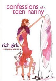 Rich Girls (Confessions of a Teen Nanny, Bk 2)