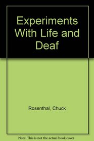 Experiments With Life and Deaf