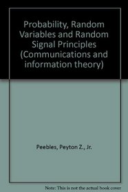 Probability, Random Variables and Random Signal Principles (Communications and information theory)